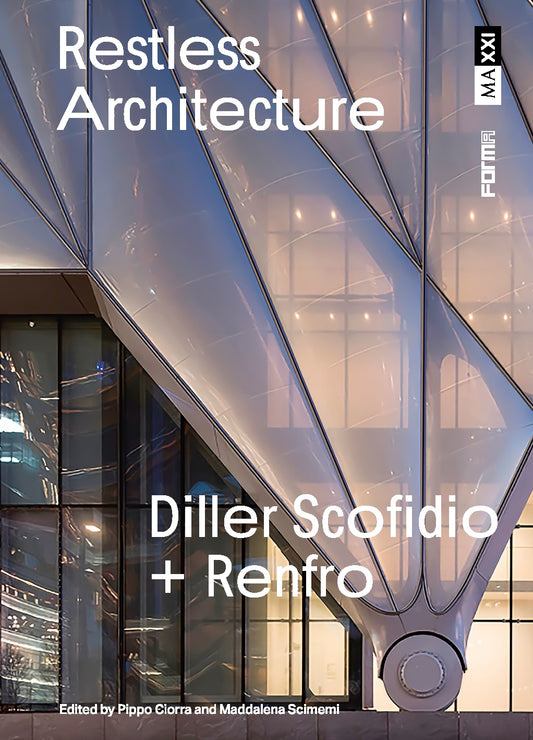 Restless Architecture. Diller Scofidio + Renfro
