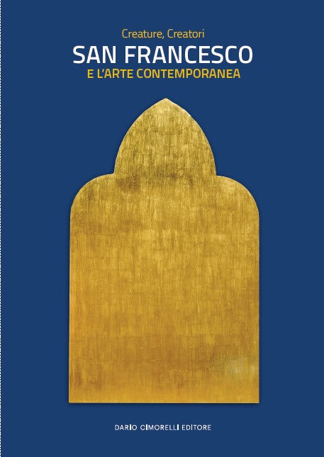 Creature, Creatori. San Francesco e l’arte contemporanea