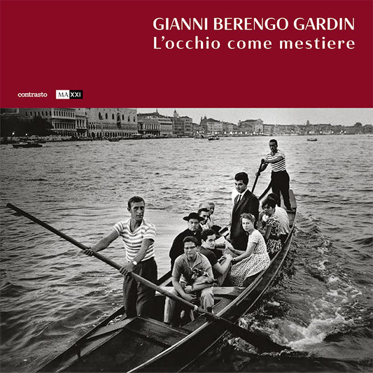 Gianni Berengo Gardin. L'occhio come mestiere