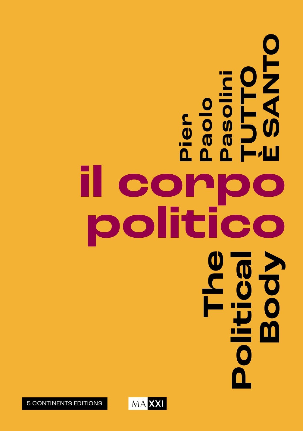 Pier Paolo Pasolini. Tutto è santo. Il corpo politico