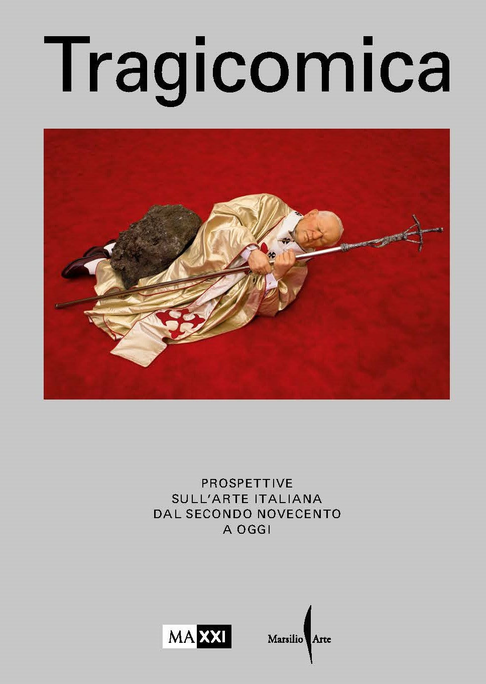 Tragicomica. Prospettive sull'arte italiana dal secondo Novecento a oggi