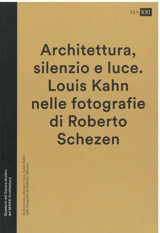 Architettura, silenzio e luce. Louis Kahn nelle fotografie di Roberto Schezen